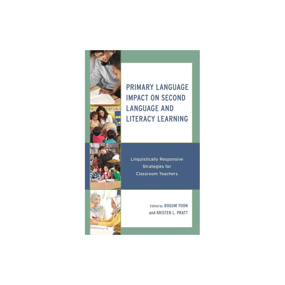 Primary Language Impact on Second Language and Literacy Learning - by Bogum Yoon & Kristen L Pratt (Paperback)