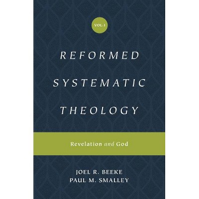 Reformed Systematic Theology, Volume 1 - by  Joel Beeke & Paul M Smalley (Hardcover)