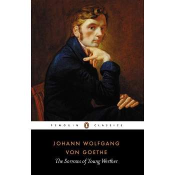 The Sorrows of Young Werther - (Penguin Classics) by  Johann Wolfgang Von Goethe (Paperback)