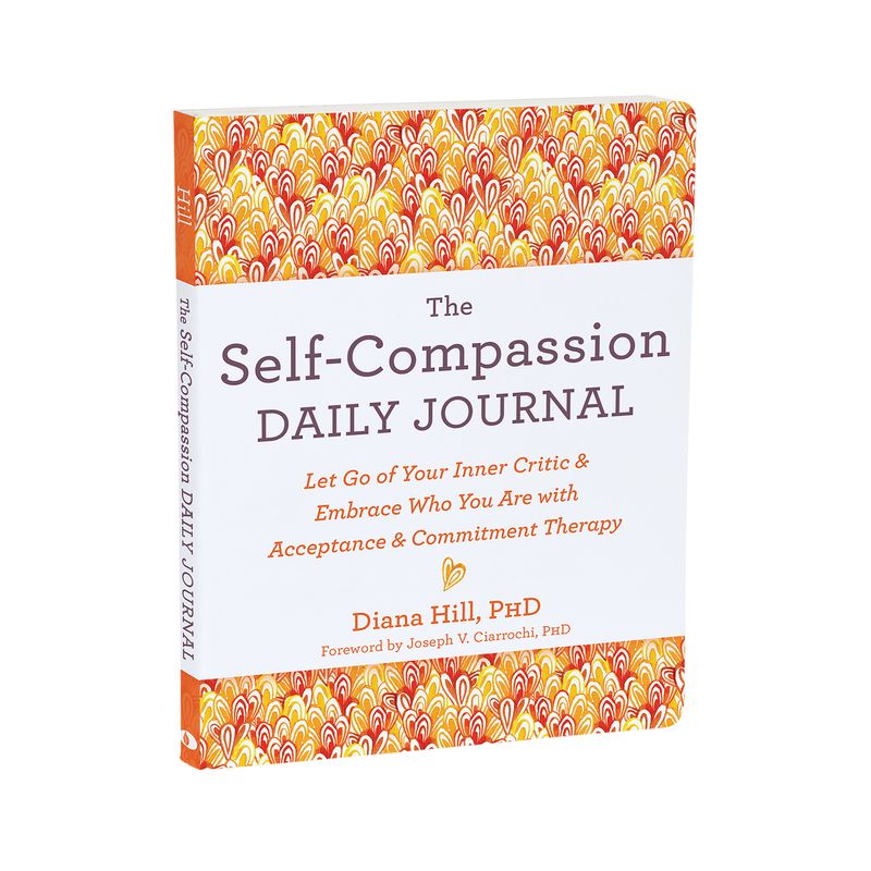 The Self-Compassion Daily Journal - (The New Harbinger Journals for Change) by  Diana Hill (Paperback), 1 of 2