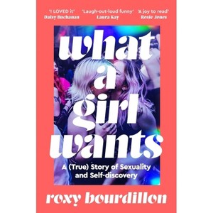 What a Girl Wants - by  Roxy Bourdillon (Paperback) - 1 of 1