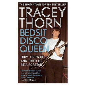 Bedsit Disco Queen - by  Tracey Thorn (Paperback) - 1 of 1