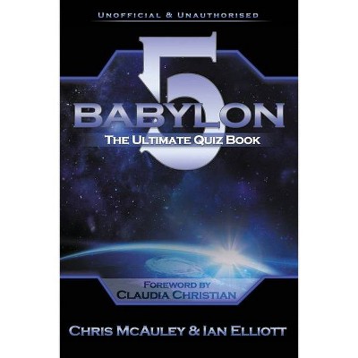 Babylon 5 - The Ultimate Quiz Book - by  Chris McAuley & Ian Elliott (Paperback)