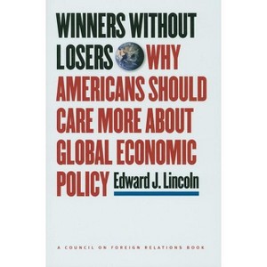 Winners Without Losers - (Council on Foreign Relations Book) by  Edward J Lincoln (Hardcover) - 1 of 1