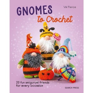 Gnomes to Crochet - by  Val Pierce (Hardcover) - 1 of 1