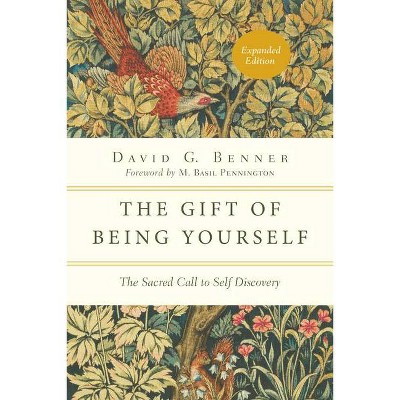 The Gift of Being Yourself - (Spiritual Journey) by  David G Benner (Paperback)