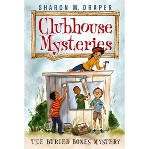 The Buried Bones Mystery - (Clubhouse Mysteries) by  Sharon M Draper (Paperback) - 1 of 1