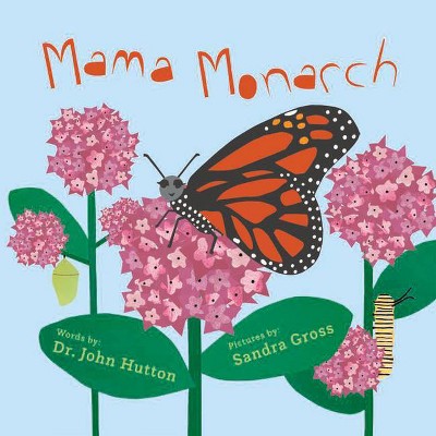 Mama Monarch - by  Sandra Gross & John Hutton (Board Book)