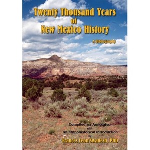 Twenty Thousand Years of New Mexico History - by  Frances Leon Swadesh (Paperback) - 1 of 1