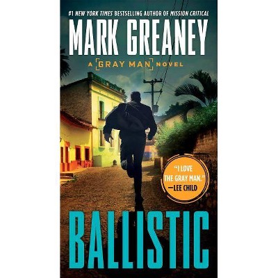 Ballistic - (Gray Man) by  Mark Greaney (Paperback)