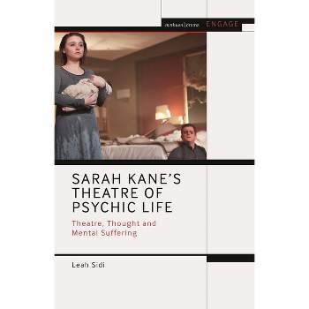 Sarah Kane's Theatre of Psychic Life - (Methuen Drama Engage) by  Leah Sidi (Hardcover)