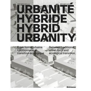 Urbanité Hybride / Hybrid Urbanity - by  Bruno Marchand (Paperback) - 1 of 1
