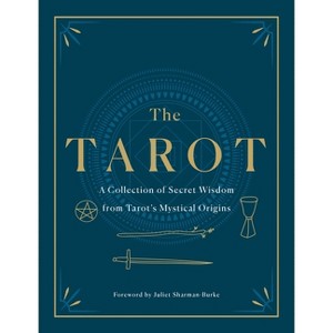 The Tarot: A Collection of Secret Wisdom from Tarot's Mystical Origins - (Hardcover) - 1 of 1