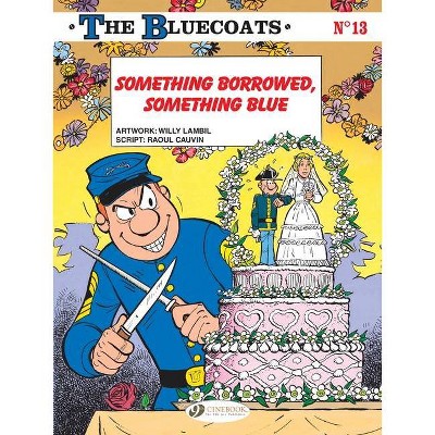 Something Borrowed, Something Blue - (Bluecoats) by  Raoul Cauvin (Paperback)