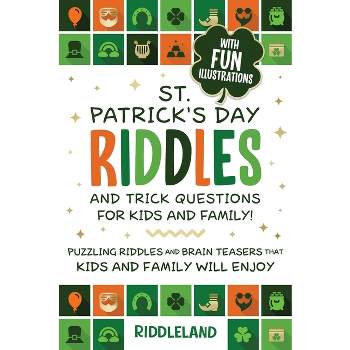 St Patrick Riddles and Trick Questions For Kids and Family - by  Riddleland (Paperback)