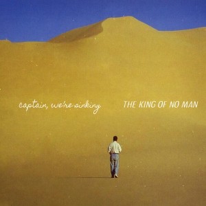 Captain We're Sinking - The King Of No Man - 1 of 1