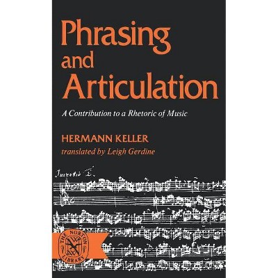 Phrasing and Articulation - (Norton Library) by  Hermann Keller (Paperback)