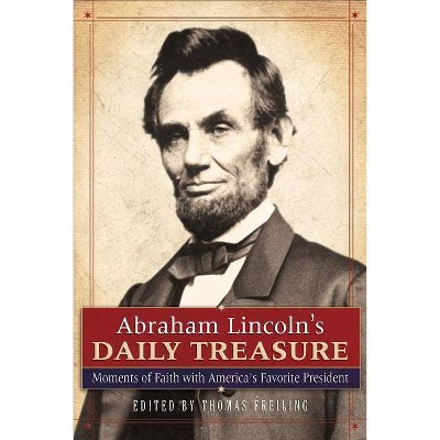 Abraham Lincoln's Daily Treasure - by  Thomas Freiling (Paperback)