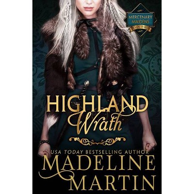 Highland Wrath - (Mercenary Maidens) by  Madeline Martin (Paperback)