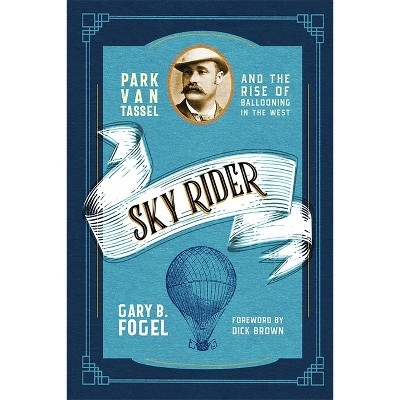 Sky Rider - by  Gary B Fogel (Paperback)