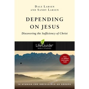 Depending on Jesus - (Lifeguide Bible Studies) by  Dale Larsen & Sandy Larsen (Paperback) - 1 of 1