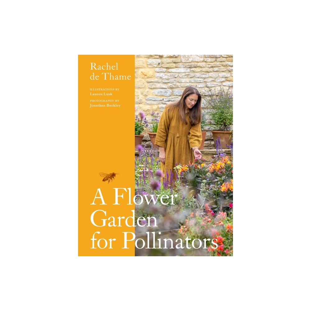 A Flower Garden for Pollinators - by Rachel de Thame (Hardcover)