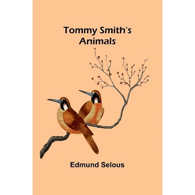 Tommy Smith's Animals - by  Edmund Selous (Paperback)
