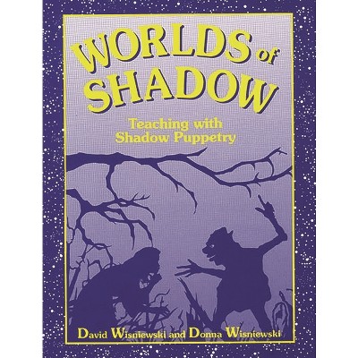 Worlds of Shadow - by  David Wisniewski & Donna Wisniewski & Donna Wisniewski (Paperback)