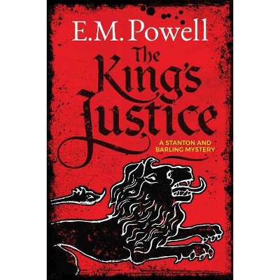The King's Justice - (Stanton and Barling Mystery) by  E M Powell (Paperback)