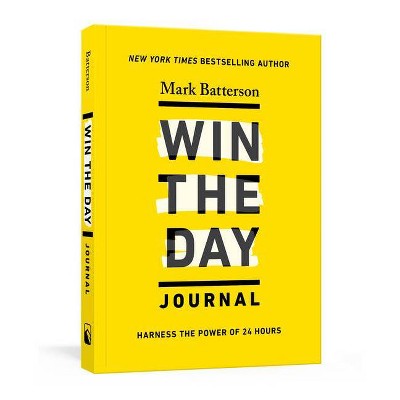 Win the Day Journal - by  Mark Batterson (Paperback)