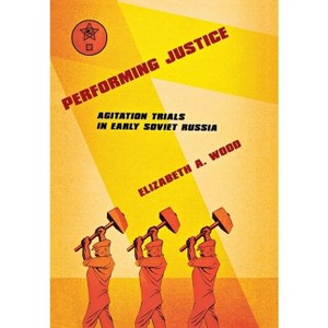 Performing Justice - by  Elizabeth A Wood (Hardcover) - 1 of 1