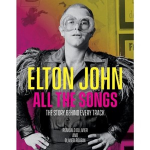 Elton John All the Songs - by  Romuald Ollivier & Olivier Roubin (Hardcover) - 1 of 1