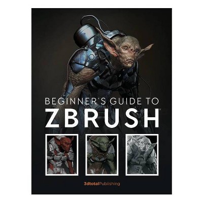 Beginner's Guide to Zbrush - by  3DTotal Publishing (Paperback)