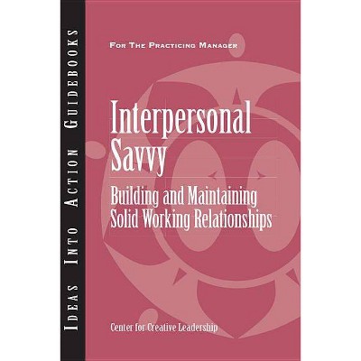 Interpersonal Savvy - (J-B CCL (Center for Creative Leadership)) (Paperback)