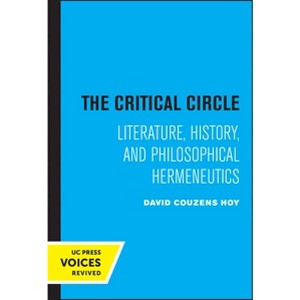 The Critical Circle - by  David Couzens Hoy (Paperback) - 1 of 1