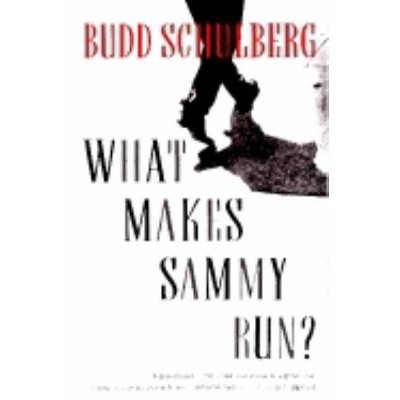 What Makes Sammy Run? - by  Budd Schulberg (Paperback)