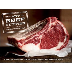 The Art of Beef Cutting - by  Kari Underly (Hardcover) - 1 of 1