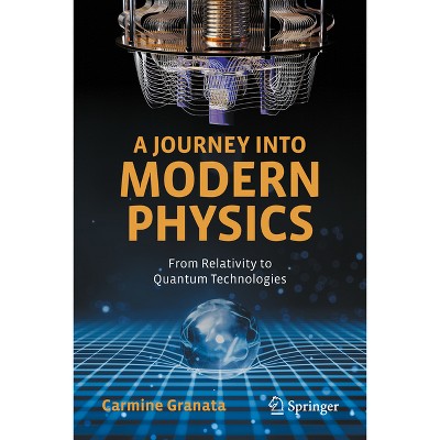 A Journey Into Modern Physics - by  Carmine Granata (Hardcover)