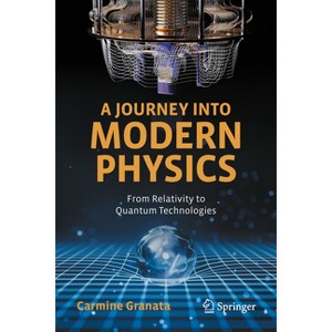 A Journey Into Modern Physics - by  Carmine Granata (Hardcover) - 1 of 1