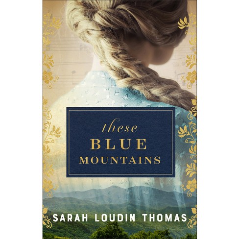 These Blue Mountains - by  Sarah Loudin Thomas (Paperback) - image 1 of 1