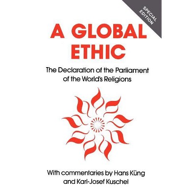 Global Ethic - by  Hans Kung & Karl-Josef Kuschel & Hans Kng (Paperback)