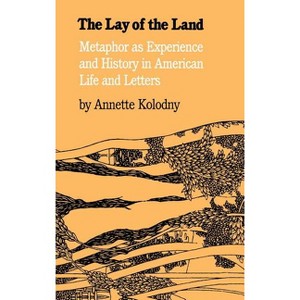 The Lay of the Land - by  Annette Kolodny (Paperback) - 1 of 1