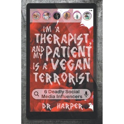 I'm a Therapist, and My Patient is a Vegan Terrorist - (Dr. Harper Therapy) by  Harper (Paperback)