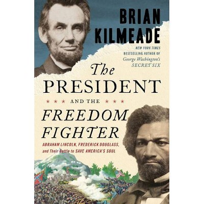 The President and the Freedom Fighter - by Brian Kilmeade (Hardcover)