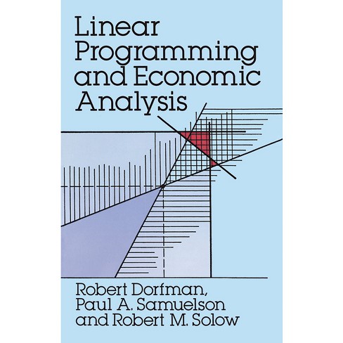 Linear Programming and Economic Analysis - (Dover Books on Computer Science) by  Robert Dorfman & Paul A Samuelson & Robert M Solow (Paperback) - image 1 of 1