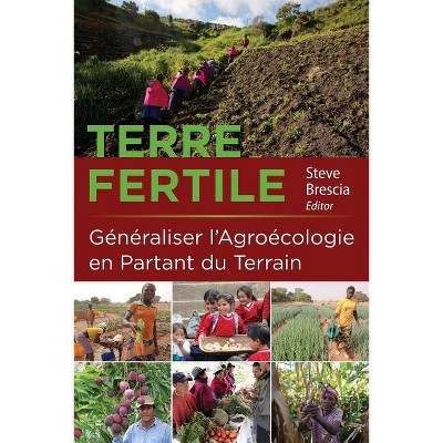 Terre Fertile: Généraliser l'Agroécologie En Partant Du Terrain - by  Steve Brescia (Paperback)