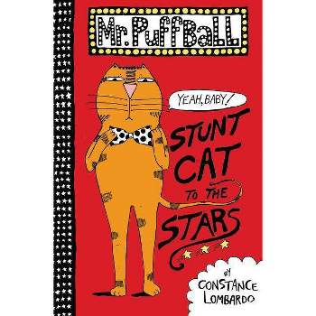 Mr. Puffball: Stunt Cat to the Stars - by  Constance Lombardo (Hardcover)