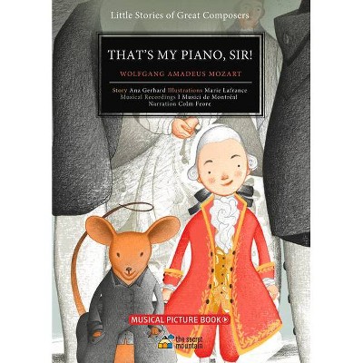 That's My Piano, Sir! - (Little Stories of Great Composers) by  Ana Gerhard (Hardcover)