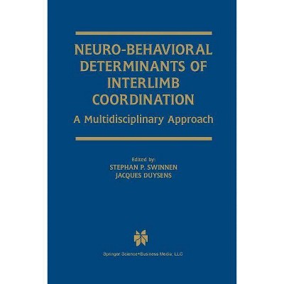 Neuro-Behavioral Determinants of Interlimb Coordination - by  Stephan P Swinnen & Jacques Duysens (Paperback)