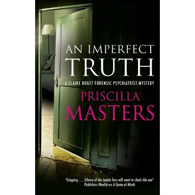 An Imperfect Truth - (A Claire Roget Forensic Psychiatrist Mystery) by  Priscilla Masters (Paperback)